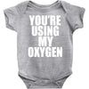 you're using my oxygen Baby Onesie