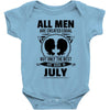 All Men Are Created Equal But Only The Best Are Born In July Baby Onesie
