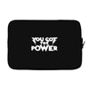 you got the power 2 Laptop sleeve