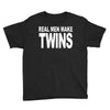 real men make twins (2) Youth Tee