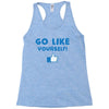 Go Like Yourself Racerback Tank