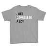 i get deppresed a lot Youth Tee