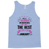 All Women Created Equal But The Best Born In January Tank Top