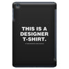 This is a Designer T-Shirt iPad Mini