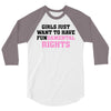 girls just want to have fundamental rights 3/4 Sleeve Shirt