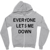 everyone lets me down Zipper Hoodie