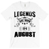 Legends Are Born In August T-Shirt