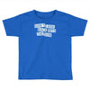 don't look back into the sun Toddler T-shirt