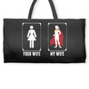 Your Wife < My Wife Weekender Totes