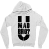 u mad bro Zipper Hoodie