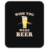 Wish You Were Beer Mousepad