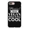 please i was vegan before it was cool iPhone 8 Plus