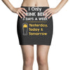 drink beer 3 days a week Mini Skirts