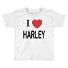 i love harley Toddler T-shirt