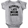 running late is my cardio Baby Onesie