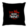 less whine more wine Throw Pillow