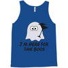 im here for the boos (2) Tank Top