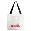 don't mess with nigel Tote Bags