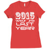 new years eve 2016 so last year Ladies Fitted T-Shirt