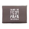 I&rsquo;M not the Step Papa I&rsquo;M The Papa That STEPPED UP Accessory Pouches