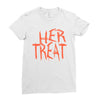 her treat Ladies Fitted T-Shirt