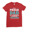 i'm a proud dad of a freaking awesome teacher. (yes she bought me this Ladies Fitted T-Shirt
