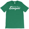 trust me, i'm a singer   gift for musician idol song musical voice tee T-Shirt