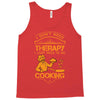 I Don't Need Therapy Just to Do Cooking Tank Top