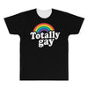totally gay All Over Men's T-shirt