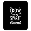 crow is my spirit animal Mousepad