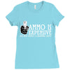 ammo is expensive Ladies Fitted T-Shirt