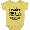 leader not a follower unless a Baby Onesie