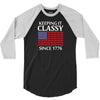 Keeping it Classy Since 1776 3/4 Sleeve Shirt