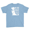 my dog think i m perfect who cares what anyone else things Youth Tee
