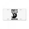 drop like a sloth License Plate