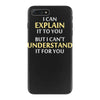 engineer's motto can't understand it for you iPhone 7 Plus Case