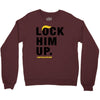 Lock Him Up Crewneck Sweatshirt