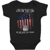 Honor Those Who Place Their Life on the Line so you can Live Yours Baby Bodysuit
