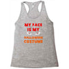 my face is my halloween Racerback Tank