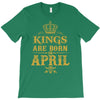 kings are born in april T-Shirt