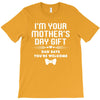 I'm Your Mother's Day Gift Dad Says You're Welcome Baby T-Shirt