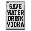 save water drink vodka iPad Mini