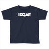 idgaf Toddler T-shirt