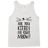 are you kitten me girls Tank Top