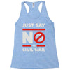say no to civil war Racerback Tank