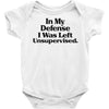 In My Defense I Was Left Unsupervised Baby Bodysuit