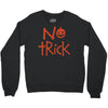 no trick pumpkin halloween Crewneck Sweatshirt