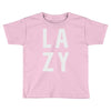 lazy Toddler T-shirt