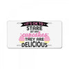 it' ok to stare at my cupcakes they are delicious License Plate