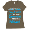 Pop-pop Was Created because Grankids Need Real Heroes Ladies Fitted T-Shirt